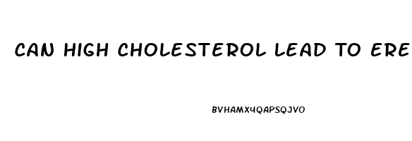 Can High Cholesterol Lead To Erectile Dysfunction