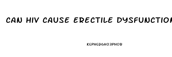 Can Hiv Cause Erectile Dysfunction