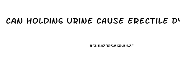 Can Holding Urine Cause Erectile Dysfunction