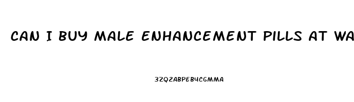 Can I Buy Male Enhancement Pills At Walmart