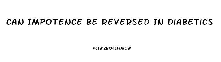 Can Impotence Be Reversed In Diabetics