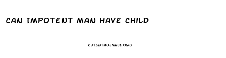 Can Impotent Man Have Child