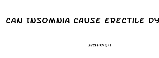 Can Insomnia Cause Erectile Dysfunction
