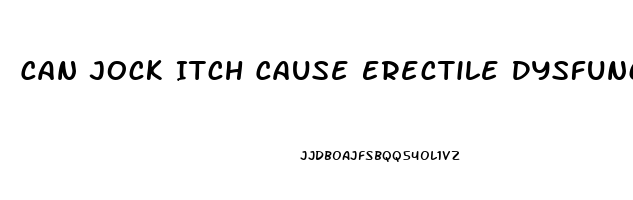 Can Jock Itch Cause Erectile Dysfunction