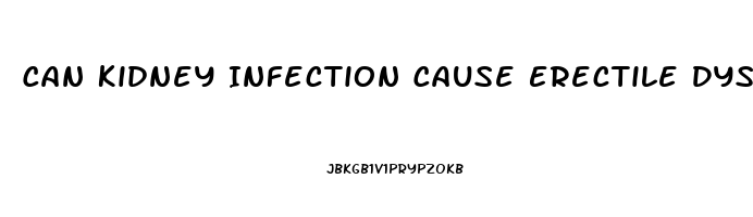 Can Kidney Infection Cause Erectile Dysfunction