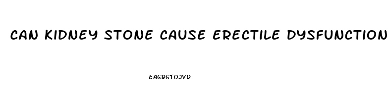 Can Kidney Stone Cause Erectile Dysfunction