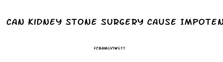 Can Kidney Stone Surgery Cause Impotence