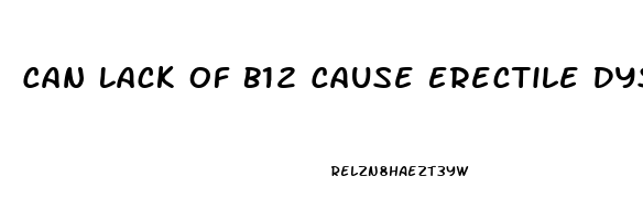 Can Lack Of B12 Cause Erectile Dysfunction