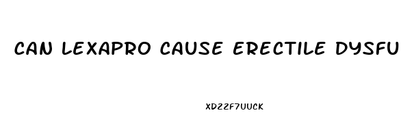 Can Lexapro Cause Erectile Dysfunction