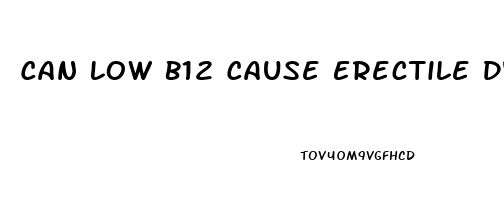 Can Low B12 Cause Erectile Dysfunction