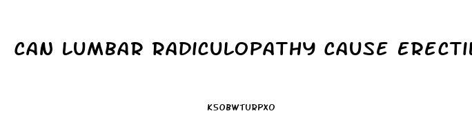 Can Lumbar Radiculopathy Cause Erectile Dysfunction