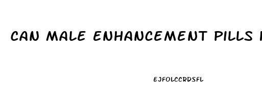 Can Male Enhancement Pills Hurt You