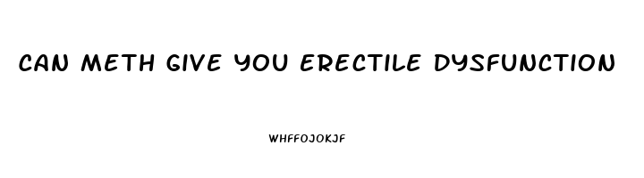 Can Meth Give You Erectile Dysfunction