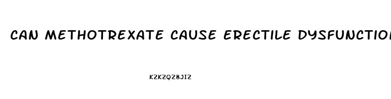 Can Methotrexate Cause Erectile Dysfunction