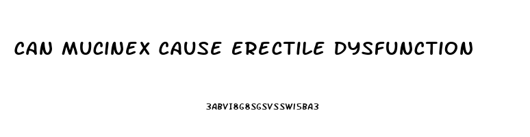 Can Mucinex Cause Erectile Dysfunction