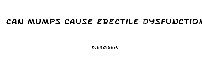 Can Mumps Cause Erectile Dysfunction