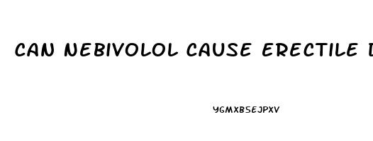 Can Nebivolol Cause Erectile Dysfunction