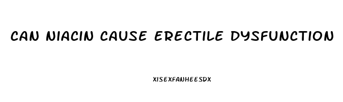 Can Niacin Cause Erectile Dysfunction
