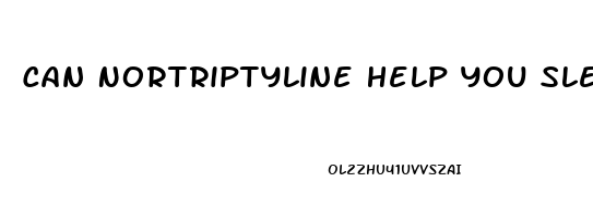 Can Nortriptyline Help You Sleep