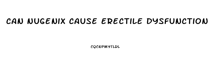 Can Nugenix Cause Erectile Dysfunction