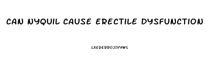 Can Nyquil Cause Erectile Dysfunction