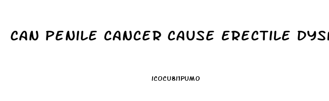 Can Penile Cancer Cause Erectile Dysfunction