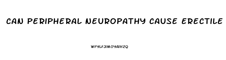 Can Peripheral Neuropathy Cause Erectile Dysfunction