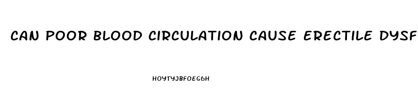 Can Poor Blood Circulation Cause Erectile Dysfunction