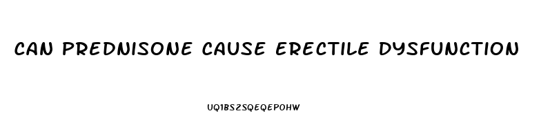 Can Prednisone Cause Erectile Dysfunction