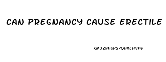 Can Pregnancy Cause Erectile Dysfunction