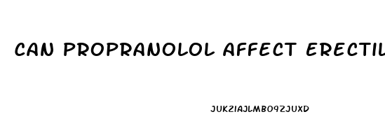 Can Propranolol Affect Erectile Dysfunction