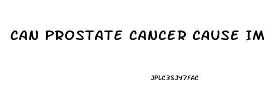 Can Prostate Cancer Cause Impotence