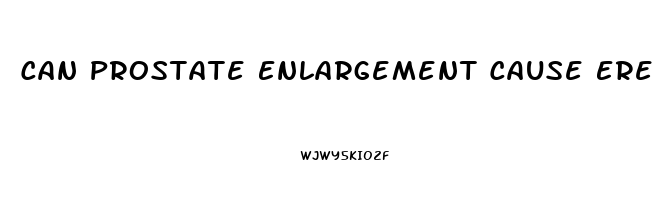 Can Prostate Enlargement Cause Erectile Dysfunction