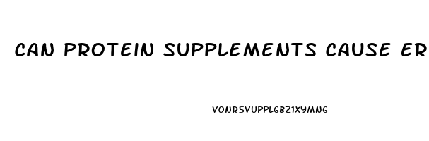 Can Protein Supplements Cause Erectile Dysfunction