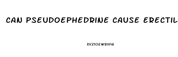 Can Pseudoephedrine Cause Erectile Dysfunction