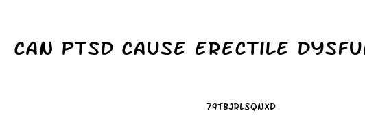 Can Ptsd Cause Erectile Dysfunction