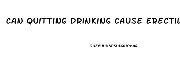 Can Quitting Drinking Cause Erectile Dysfunction