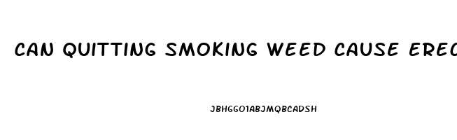 Can Quitting Smoking Weed Cause Erectile Dysfunction