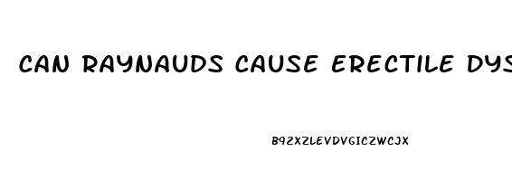 Can Raynauds Cause Erectile Dysfunction