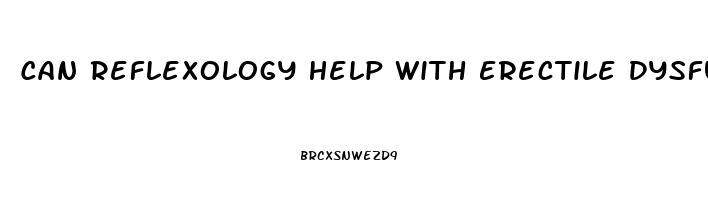 Can Reflexology Help With Erectile Dysfunction