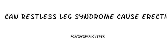 Can Restless Leg Syndrome Cause Erectile Dysfunction