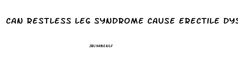 Can Restless Leg Syndrome Cause Erectile Dysfunction