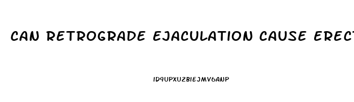 Can Retrograde Ejaculation Cause Erectile Dysfunction