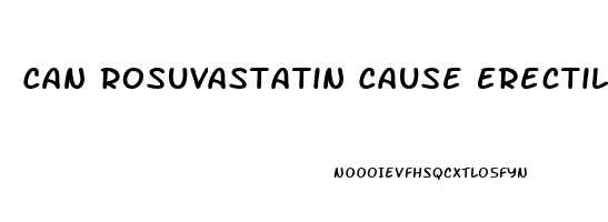 Can Rosuvastatin Cause Erectile Dysfunction