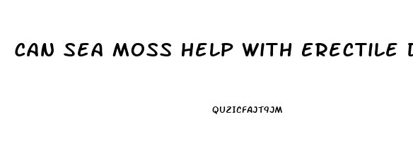 Can Sea Moss Help With Erectile Dysfunction