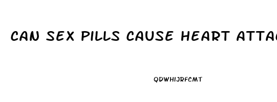 Can Sex Pills Cause Heart Attack