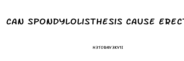 Can Spondylolisthesis Cause Erectile Dysfunction