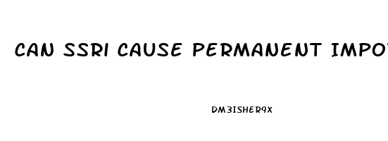 Can Ssri Cause Permanent Impotence