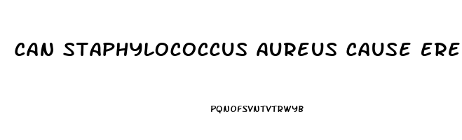Can Staphylococcus Aureus Cause Erectile Dysfunction