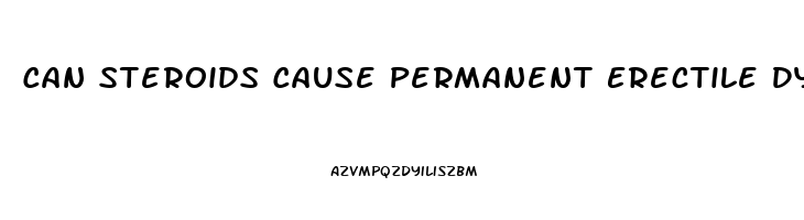 Can Steroids Cause Permanent Erectile Dysfunction Reddit